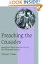 Preaching the Crusades: Mendicant Friars and the Cross in the Thirteenth Century (Cambridge Studies in Medieval Life and Thought: Fourth Series)