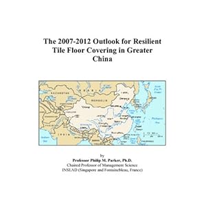 The 2007-2012 World Outlook for Resilient Floor Coverings Philip M. Parker