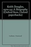Keith Douglas 1920-1944 : a biography