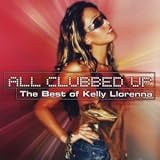 All Clubbed Up: the Best of Kelly Llorenna
