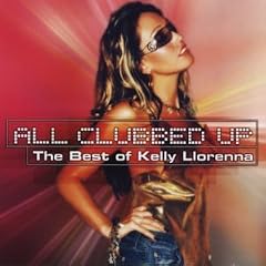 All Clubbed Up: the Best of Kelly Llorenna