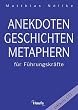 Anekdoten, Geschichten, Metaphern f�r F�hrungskr�fte. Mit CD-ROM.