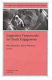 Supportive Frameworks for Youth Engagement, Number 93: New Directions for Child and Adolescent Development (J-B CAD Single Issue Child & Adolescent Development)