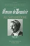 All Said and Done: The Autobiography of Simone de Beauvoir