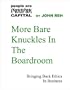 More Bare Knuckles In The Boardroom - Bringing Back Ethics in Business -- a PEOPLE ARE CAPITAL e-Doc