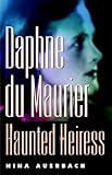 Daphne Du Maurier, Haunted Heiress (Personal Takes)