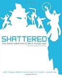 Shattered: The Asian American Comics Anthology (Secret Identities)