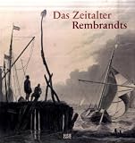 Das Zeitalter Rembrandts - Marian Bisanz-Prakken, Gisela Fischer, Uta Neidhardt, Martina Sitt, Joaneath Spicer