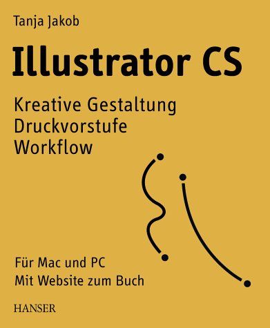 Illustrator CS: Kreative Gestaltung Druckvorstufe Workflow. Für Mac und PC