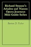 Richard Strausss Ariadne auf Naxos: Opera Journeys Mini Guide Series
