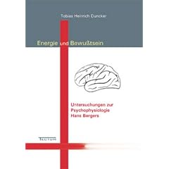 Energie und Bewu�tsein. Untersuchungen zur Psychophysiologie Hans Bergers