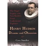 HenryHudson:DreamsandObsession:TheTragicLegacyoftheNewWorld'sLeastUnderstoodExplorer