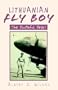 Lithuanian Flyboy: The Youthful Years