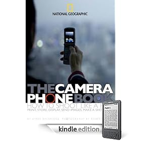 The Camera Phone Book: How to Shoot Like a Pro, Print, Store, Display, Send Images, Make a Short Film