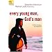 Every Young Man, God's Man: Confident, Courageous, and Completely His (Spiritual Integrity)