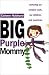 Big Purple Mommy...