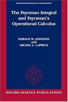 The Feynman Integral and Feynman's Operational Calculus (Oxford Mathematical Monographs)