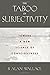 The Taboo of Subjectivity: Toward a New Science of Consciousness