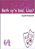 Beth sy'n bod, Lisa?