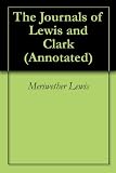 The Journals of Lewis and Clark (Annotated)