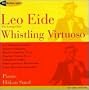 Leo Eide, 'The Living Flute': Whistling Virtuoso