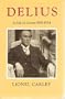 Delius: A Life in Letters, 1909-1934 (v. 2, 1909-34)