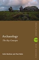 Archaeology: The Key Concepts (Routledge Key Guides)