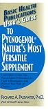 User's Guide to Pycnogenol: Nature's Most Versatile Supplement