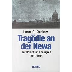 Trag�die an der Newa. Der Kampf um Leningrad 1941 - 1944. Ein Augenzeugenbericht