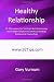 Healthy Relationship: 92 Affirmations For Turning A Bad Relationship Into A Better Relationship Without Needing Relationship Counselling!