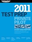 Private Pilot Test Prep 2011: Study and Prepare for Recreational and Private: Airplane, Helicopter, Gyroplane, Glider, Balloon, Airship, Powered Parachute, and Weight-Shift Control