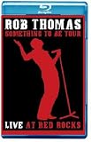 Rob Thomas: Something To Be Tour - Live At Red Rocks [Blu-ray]