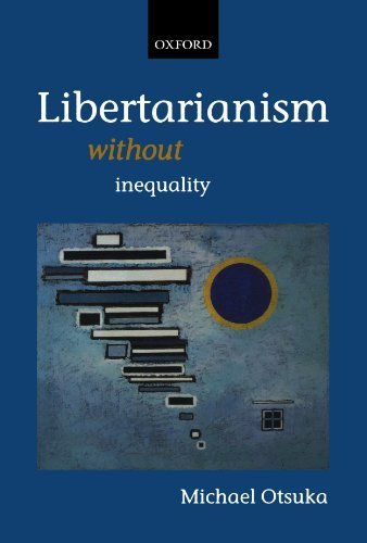 Libertarianism without Inequality by Otsuka, Michael (2005) Paperback