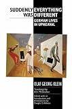 Suddenly Everything Was Different: German Lives in Upheaval (Studies in German Literature Linguistics and Culture) (Studies in German Literature Linguistics and Culture)