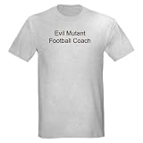 Evil Mutant Football Coach Ash Grey T-Shirt Funny Light T-Shirt by CafePress