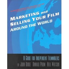 Marketing and Selling Your Film Around the World: A Guide for Independent Filmmakers (Taschenbuch)