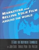 Market and Selling Your Film Around the World: A Guide for Independent Filmmakers