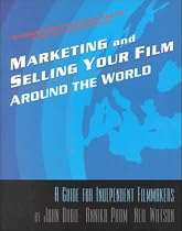 Market and Selling Your Film Around the World: A Guide for Independent Filmmakers