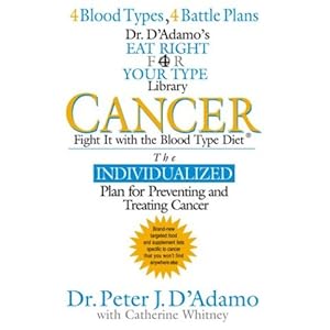 Cancer: Fight It with the Blood Type Diet (Dr. Peter J. D'Adamo's Eat Right 4 Your Type Health Library)