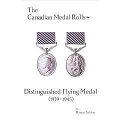 Distinguished Flying Medal (1st Edition) The Canadian Medal Rolls (1939-45) - The Charlton Standard Catalogue