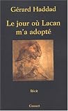 Le Jour o� Lacan m'a adopt�