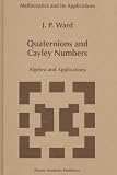 Quaternions and Cayley Numbers: Algebra and Applications (Mathematics and Its Applications)
