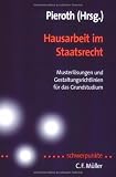 : Hausarbeit im Staatsrecht: Musterlösungen und Gestaltungsrichtlinien für das Grundstudium