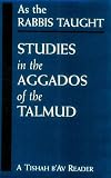 As the Rabbis Taught: Studies in the Aggados of the Talmud