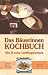 Das Bäuerinnen-Kochbuch: Alte und neue Lieblingsrezepte