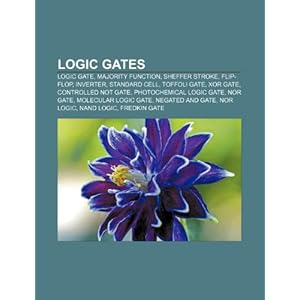 Logic Gates: Logic Gate, Majority Function, Sheffer Stroke, Flip-Flop, Inverter, Standard Cell, Toffoli Gate, Fan-Out, Wired Logic