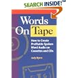 Words On Tape: How To Create Profitable Spoken Word Audio on Cassettes and CDs by Judy Byers