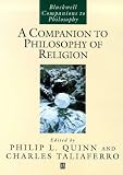 A Companion to Philosophy of Religion (Blackwell Companions to Philosophy)