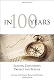 In 100 years : leading economists predict the future