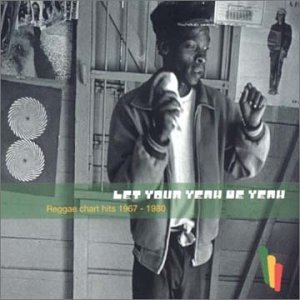 CD-Charts  Search : Let Your Yeah Be Yeah: Reggae Hits
